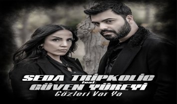 Seda Tripkolic ft. Güven Yüreyi - Gözlerin Var Ya